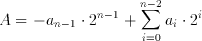 A=-a_{n-1}\cdot 2^{n-1}+\sum _{i=0}^{n-2}a_{i}\cdot 2^{i}