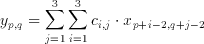 y_{p,q}=\sum _{j=1}^{3}\sum ^{3}_{i=1}c_{i,j}\cdot
x_{p+i-2,q+j-2}