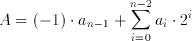 A=(-1)\cdot a_{n-1}+\sum ^{n-2}_{i=0}a_{i}\cdot
2^{i}